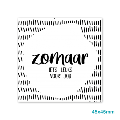 Etiket_Sticker_45mm_vierkant_Zomaar_iets_leuks_voor_jou_wit_zwart_0121070.png