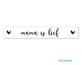 Etiket-sticker-Mama-is-lief-wit-zwart-0121084.png