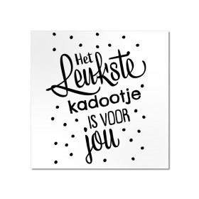 Etiket-Sticker-45x45mm-Het-leukste-kadootje-is-voor-jou-wit-zwart-120452.png