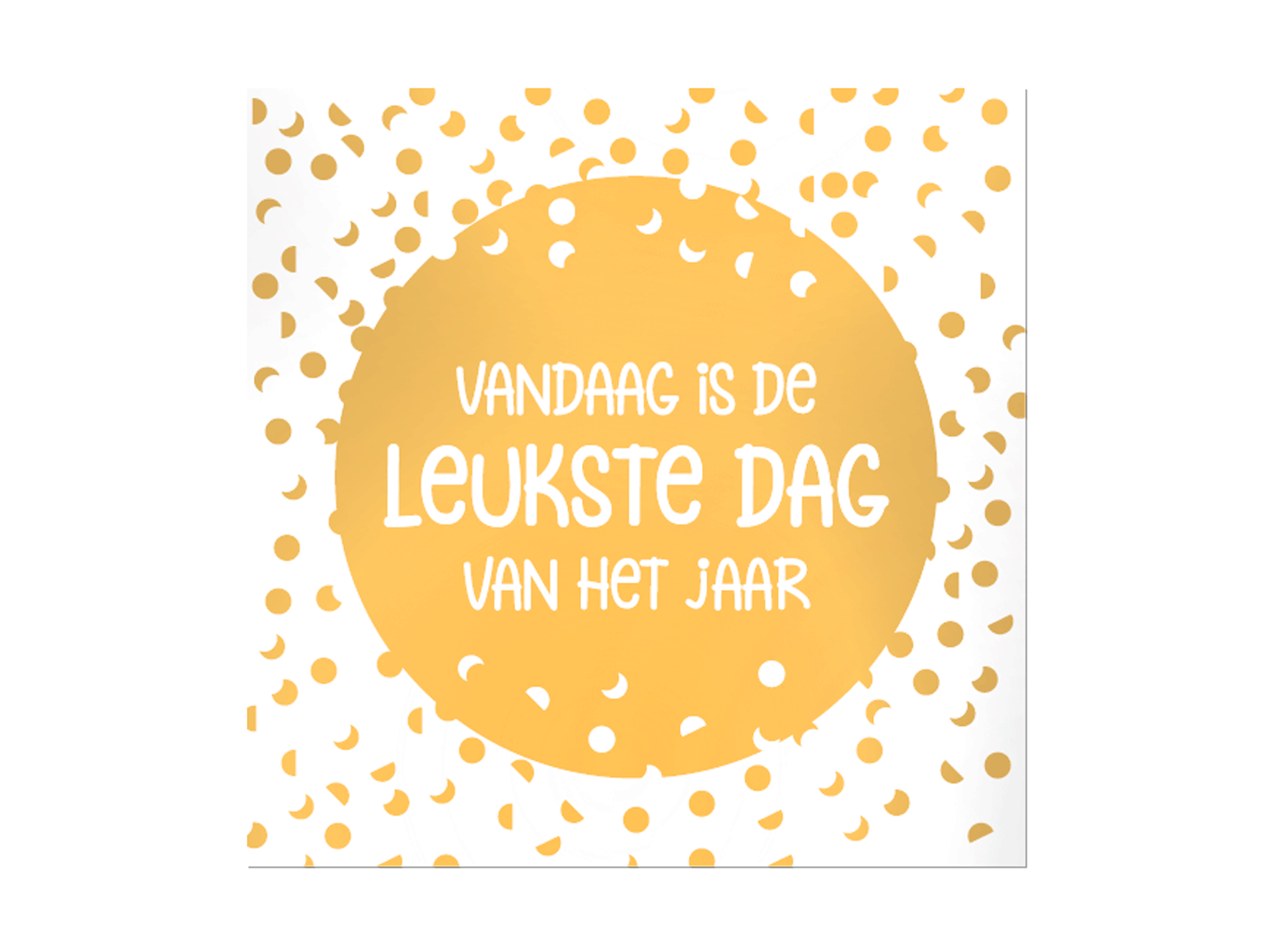etiket vandaag is de leukste dag van het jaar